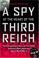 Go to record A spy at the heart of the Third Reich : the extraordinary ...