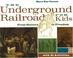 Go to record The Underground Railroad for kids : from slavery to freedo...