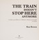 Go to record The train doesn't stop here anymore : an illustrated histo...