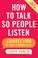 Go to record How to talk so people listen : connecting in today's workp...