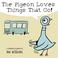 Go to record The Pigeon loves things that go! : a smidgeon of pigeon
