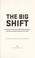 Go to record The big shift : the seismic change in Canadian politics, b...