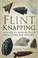 Go to record Flint knapping : a guide to making your own Stone Age tool...