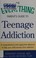 Go to record The everything parent's guide to teenage addiction : a com...