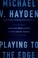 Go to record Playing to the edge : American intelligence in the age of ...