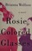 Go to record Rosie colored glasses : a novel