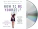 Go to record How to be yourself quiet your inner critic and rise above ...