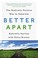 Go to record Better apart : the radically positive way to separate