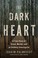 Go to record The dark heart : a true story of greed, murder, and an unl...