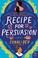 Go to record Recipe for persuasion : a novel