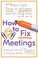 Go to record How to fix meetings : meet less, focus on outcomes and get...