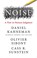 Go to record Noise : a flaw in human judgment