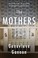 Go to record The mothers : a novel