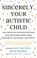 Go to record Sincerely, your autistic child : what people on the autism...