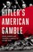 Go to record Hitler's American gamble : Pearl Harbor and Germany's marc...