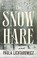 Go to record The snow hare : a novel