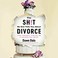 Go to record The sh!t no one tells you about divorce : a guide to break...